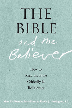The Bible and the Believer: How to Read the Bible Critically and Religiously,Used