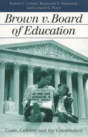 Brown V. Board Of Education: Caste, Culture, And The Constitution (Landmark Law Cases And American Society),New