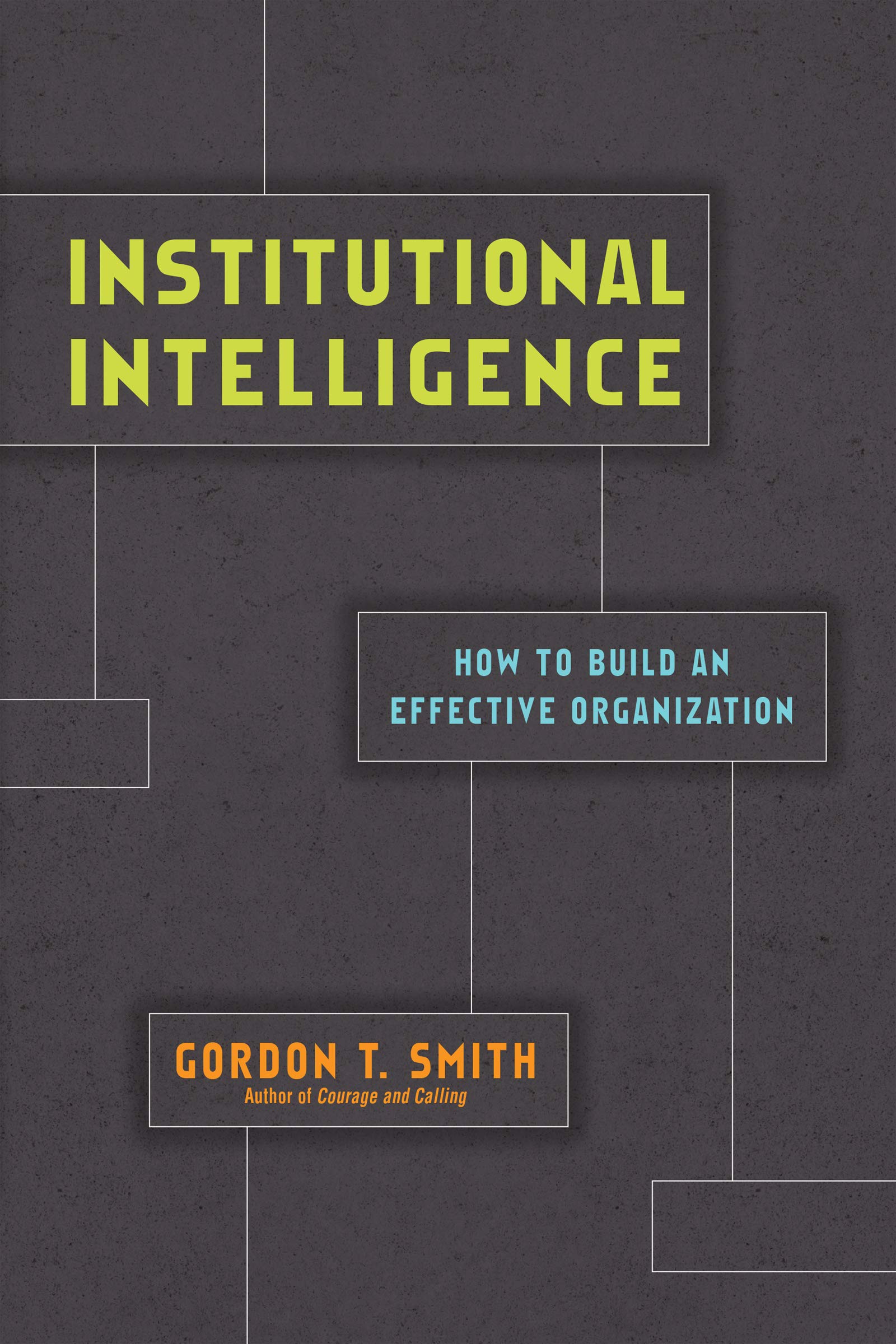 Institutional Intelligence: How to Build an Effective Organization,Used