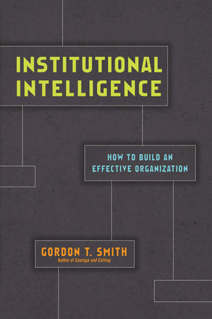 Institutional Intelligence: How to Build an Effective Organization,Used