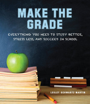 Make The Grade: Everything You Need To Study Better, Stress Less, And Succeed In School,New