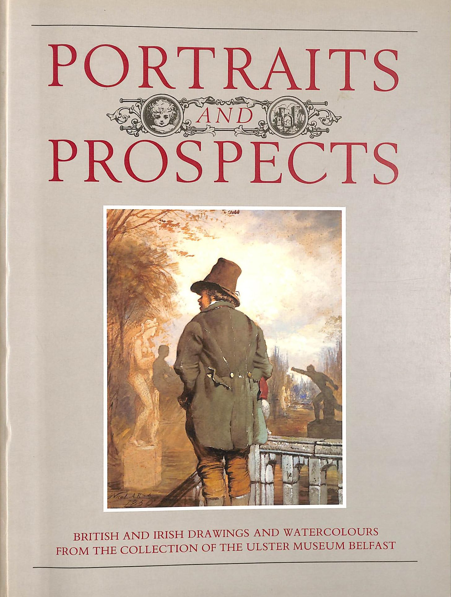 Portraits and prospects: British and Irish drawings and watercolours from the collection of the Ulster Museum, Belfast (Ulster M,Used