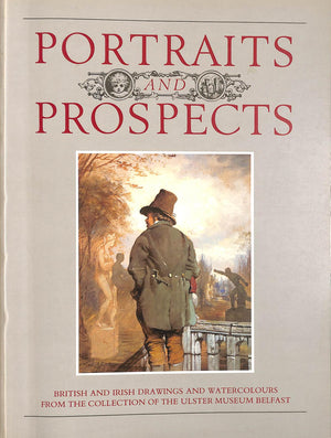 Portraits and prospects: British and Irish drawings and watercolours from the collection of the Ulster Museum, Belfast (Ulster M,Used