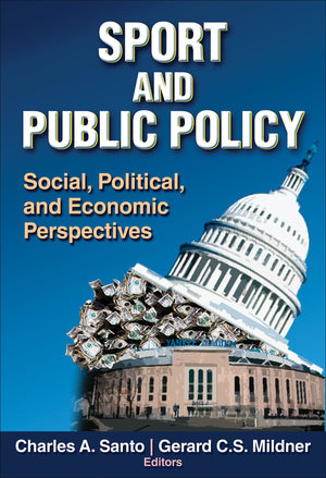 Sport and Public Policy: Social, Political, and Economic Perspectives,Used