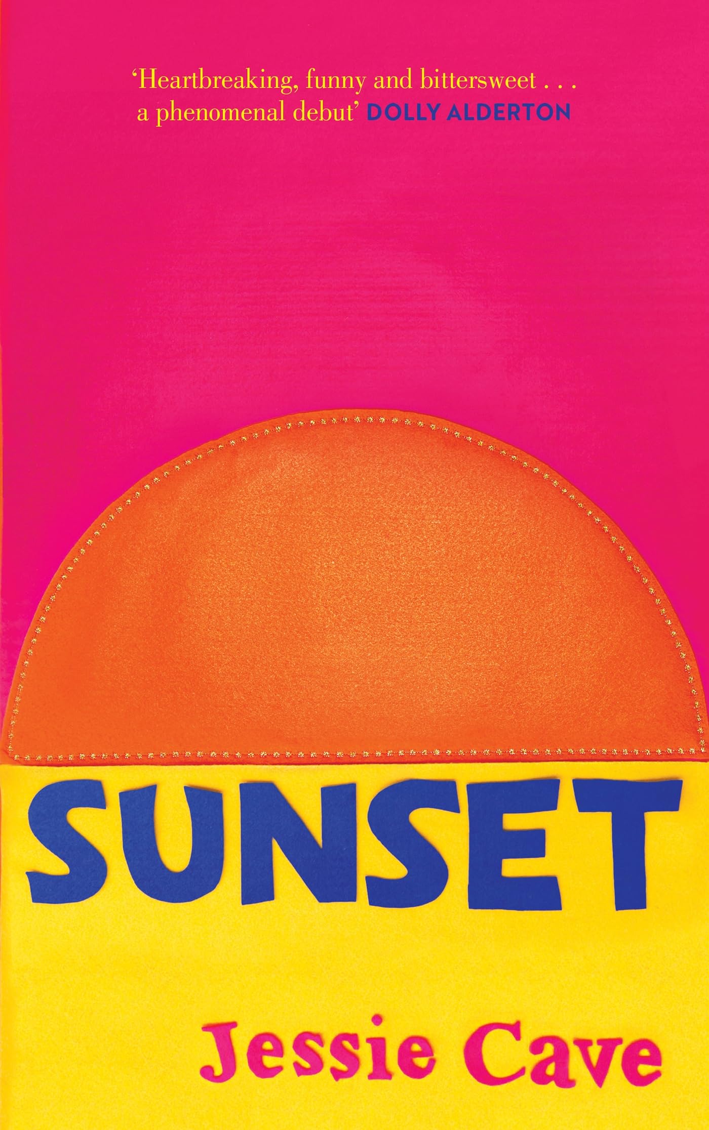 Sunset: 'Heartbreaking, funny and bittersweet. A phenomenal debut' Dolly Alderton,Used