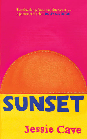 Sunset: 'Heartbreaking, funny and bittersweet. A phenomenal debut' Dolly Alderton,Used