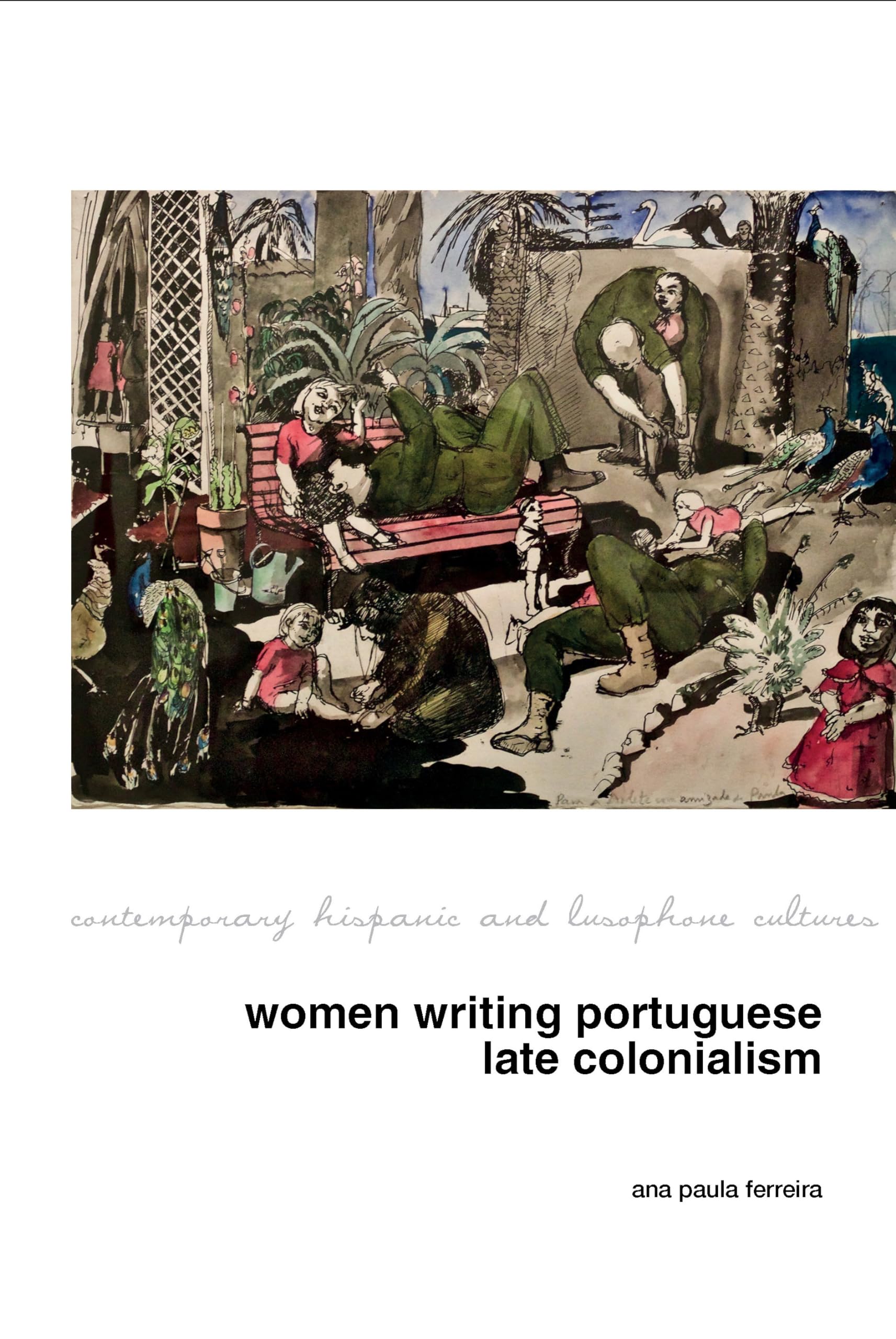 Women Writing Portuguese Colonialism in Africa (Contemporary Hispanic and Lusophone Cultures, 22),Used