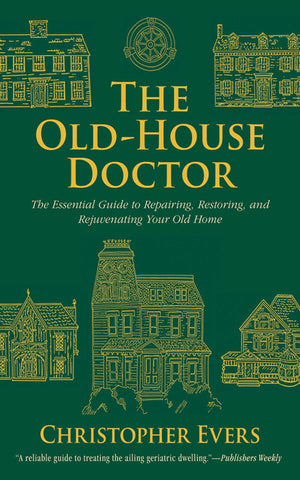 The OldHouse Doctor: The Essential Guide to Repairing, Restoring, and Rejuvenating Your Old Home,Used