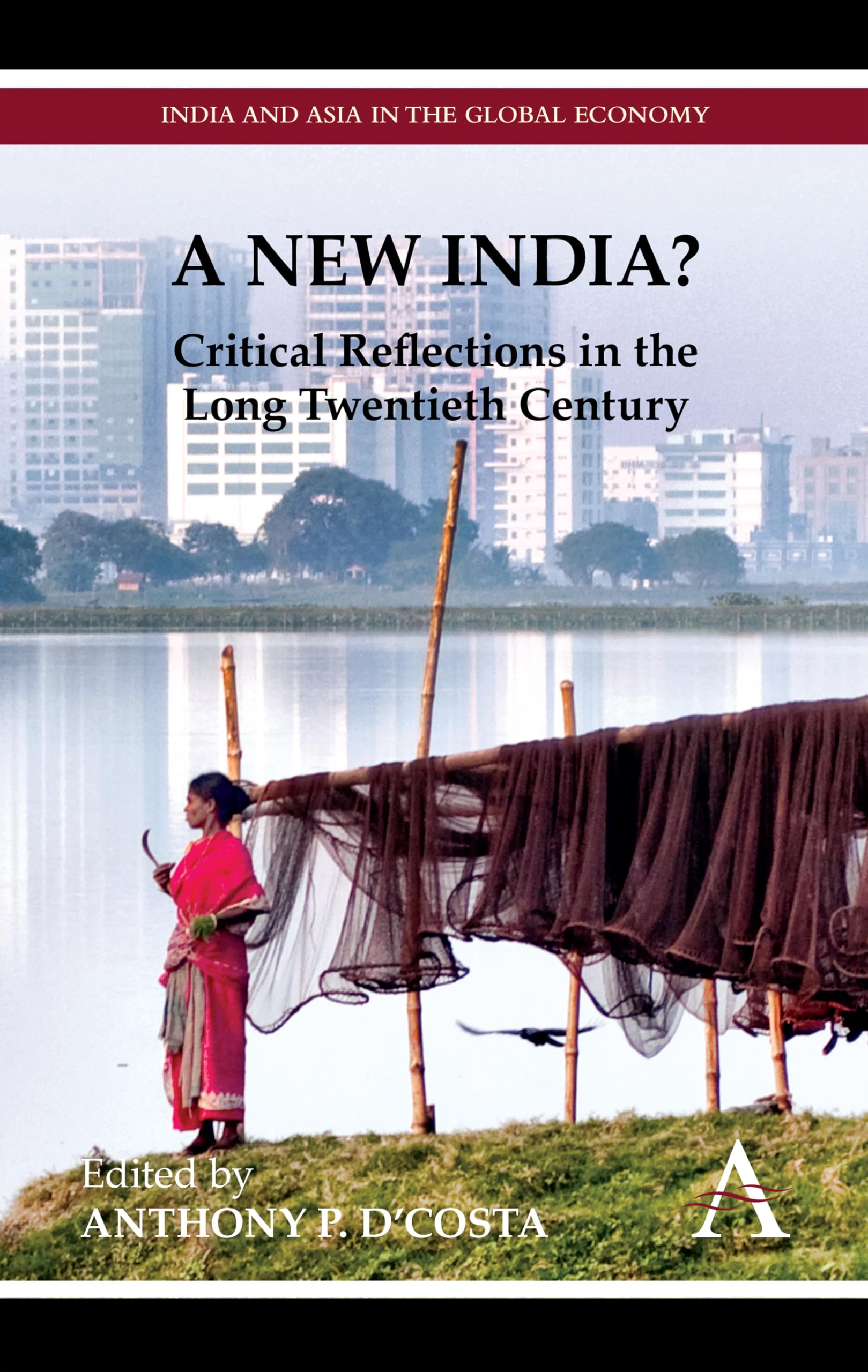 A New India?: Critical Reflections In The Long Twentieth Century (Anthem South Asian Studies,India And Asia In The Global Econom,Used