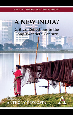 A New India?: Critical Reflections In The Long Twentieth Century (Anthem South Asian Studies,India And Asia In The Global Econom,Used