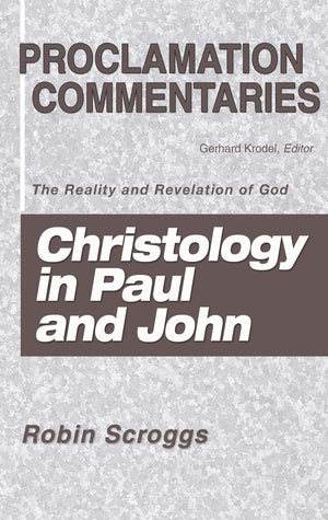 Christology In Paul And John: The Reality And Revelation Of God (Proclamation Commentaries),Used