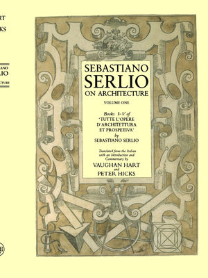 Sebastiano Serlio On Architecture, Volume 1: Books Iv Of 'Tutte Lopere Darchitettura Et Prospetiva'