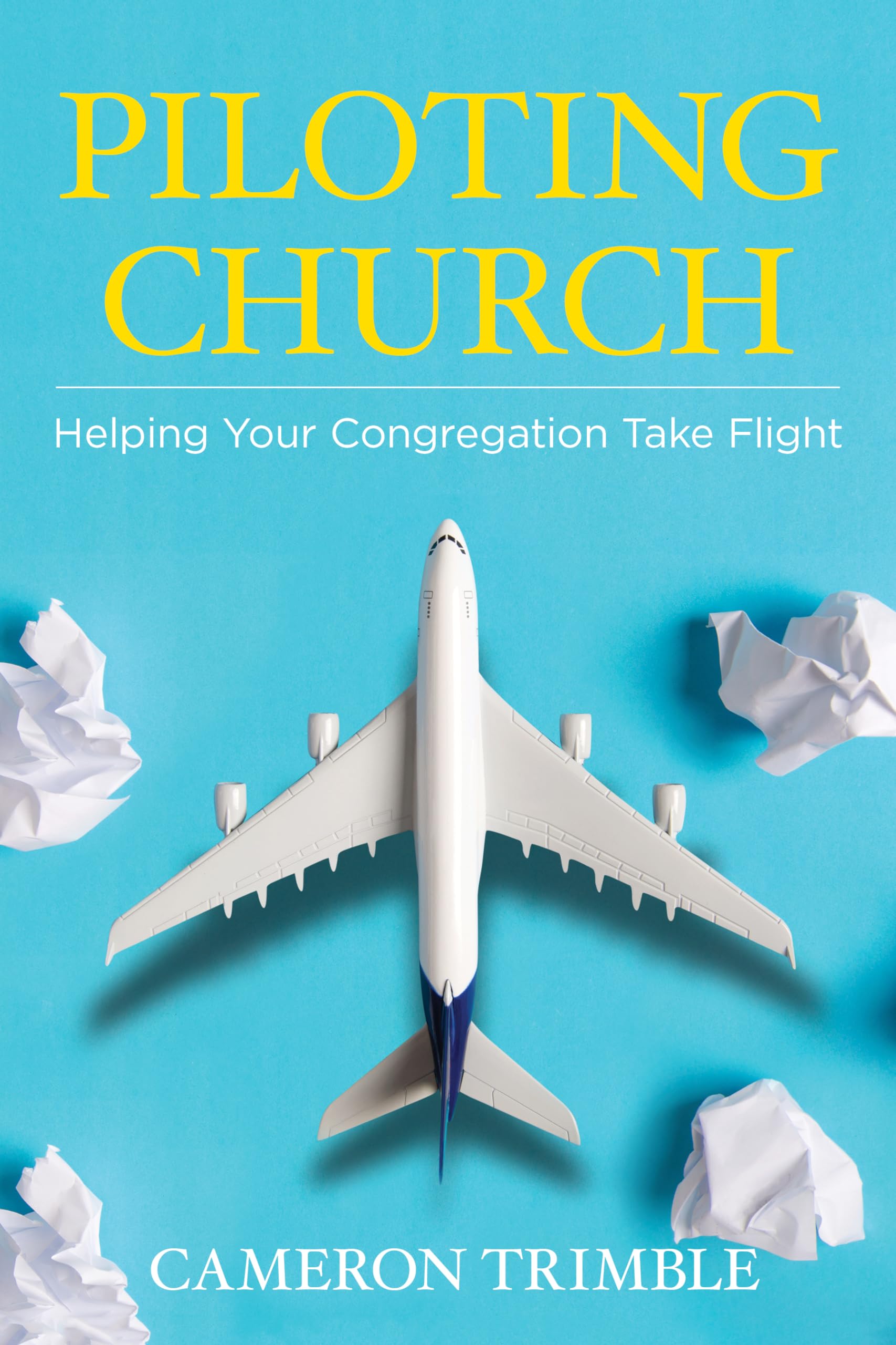 Piloting Church: Helping Your Congregation Take Flight,Used