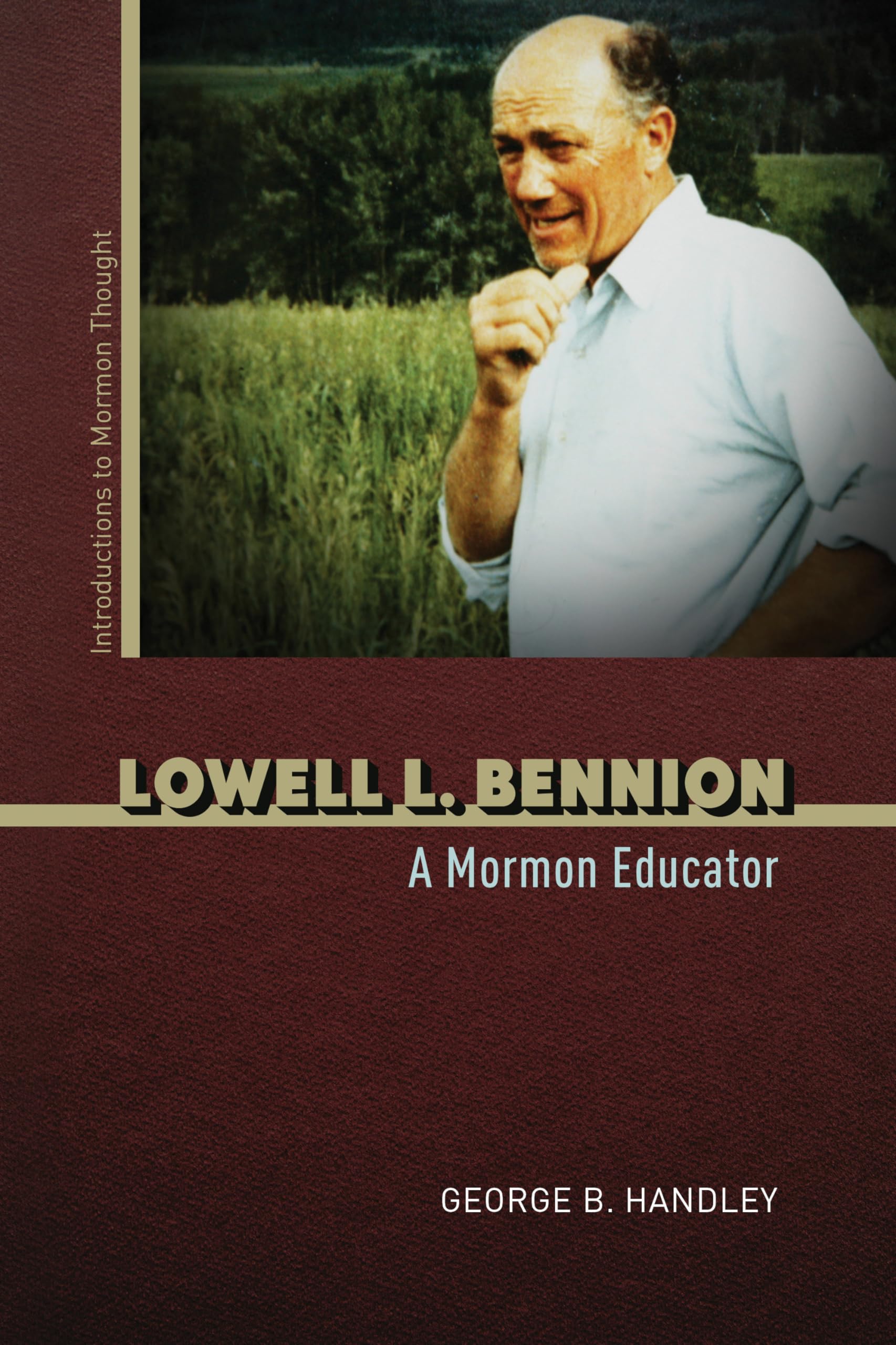Lowell L. Bennion: A Mormon Educator (Introductions to Mormon Thought),Used