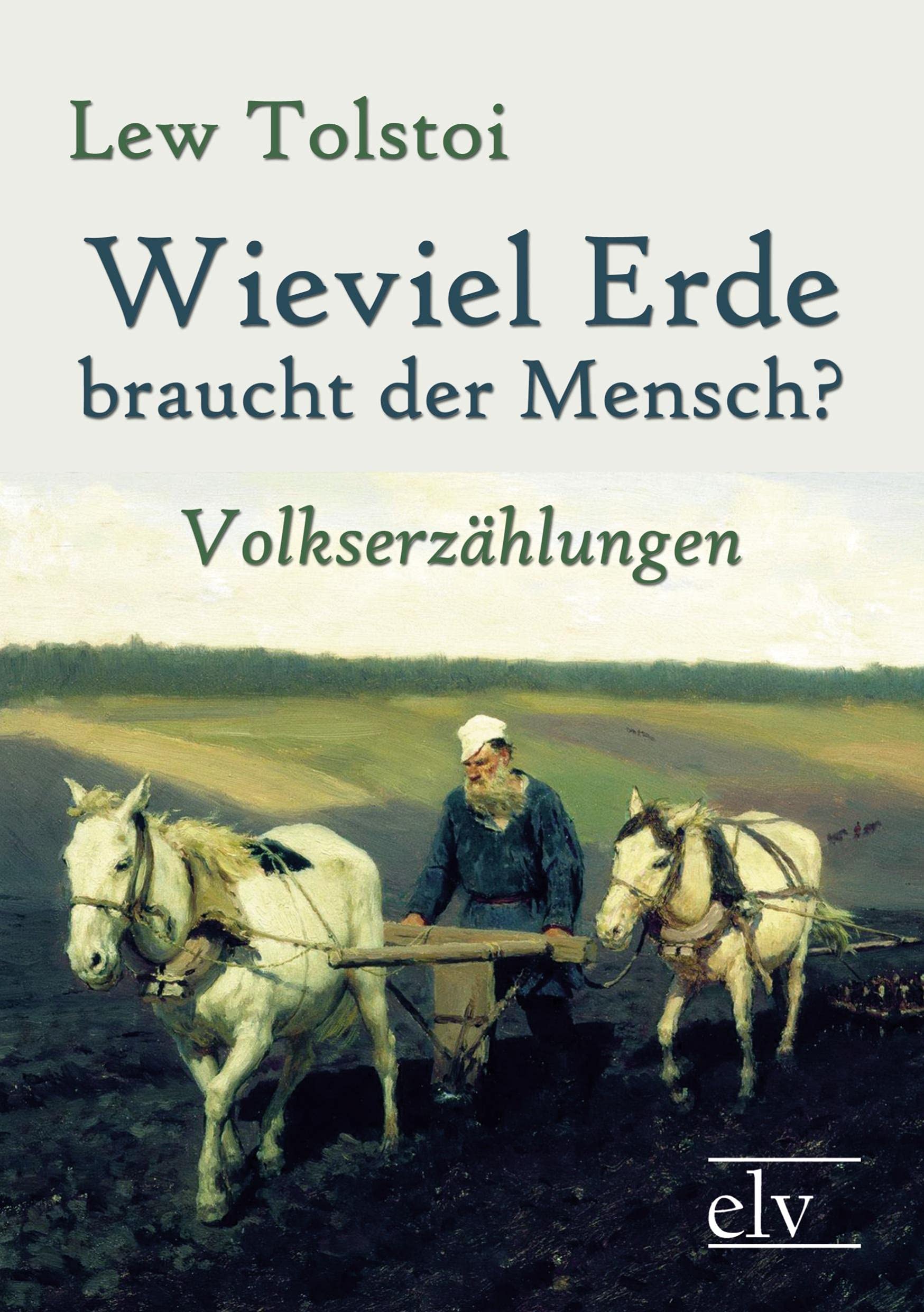 Wieviel Erde braucht der Mensch?: Volkserzaehlungen (German Edition),Used