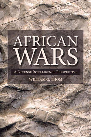 African Wars: A Defense Intelligence Perspective (Africa: Missing Voices, 7) (Volume 7),Used