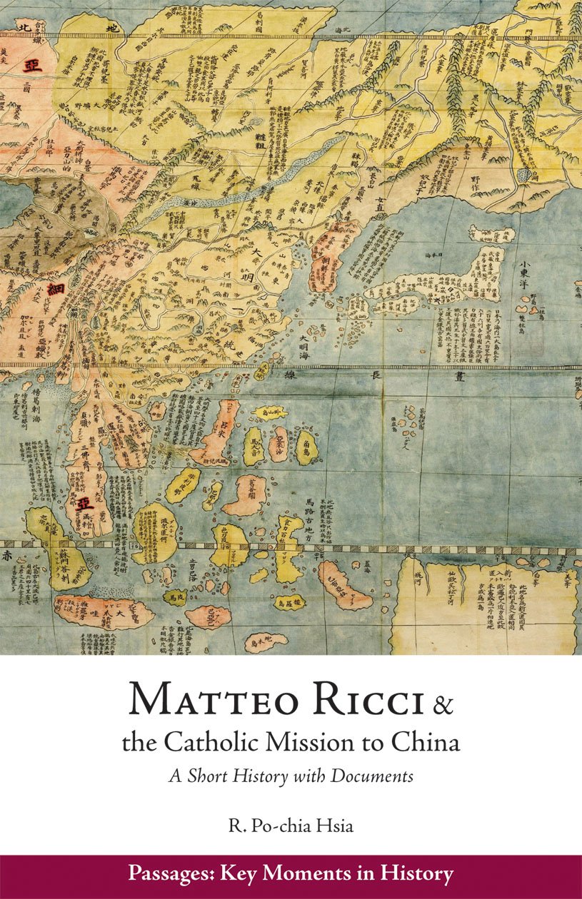 Matteo Ricci and the Catholic Mission to China, 15831610: A Short History with Documents (Passages: Key Moments in History),New