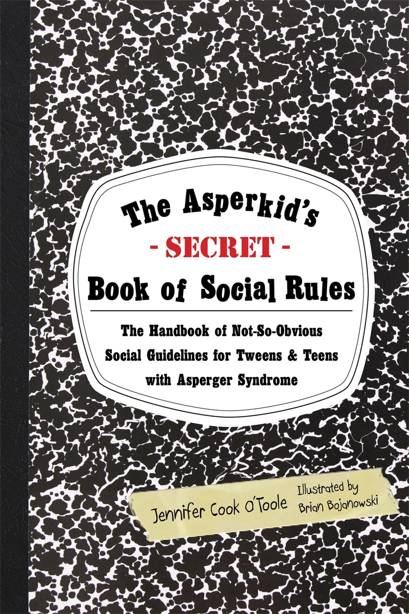 The Asperkid'S (Secret) Book Of Social Rules: The Handbook Of Notsoobvious Social Guidelines For Tweens And Teens With Asperge