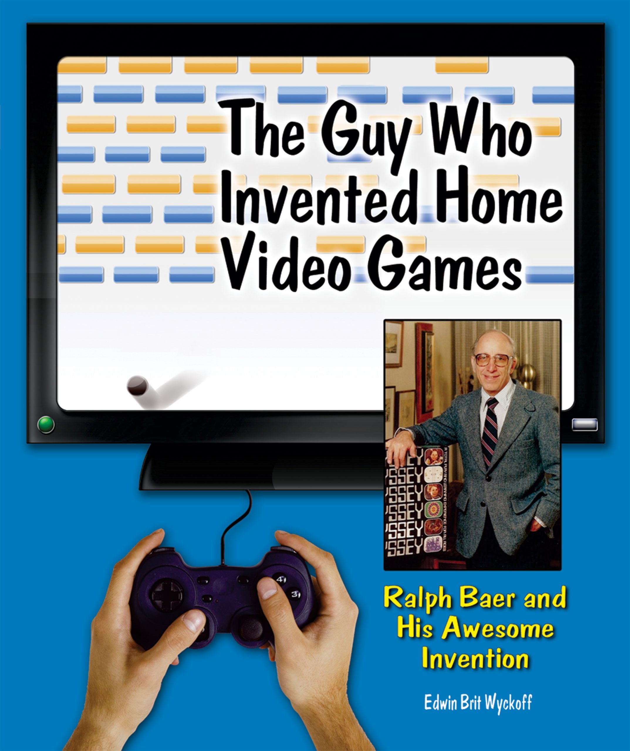 The Guy Who Invented Home Video Games: Ralph Baer and His Awesome Invention (Genius at Work! Great Inventor Biographies),Used