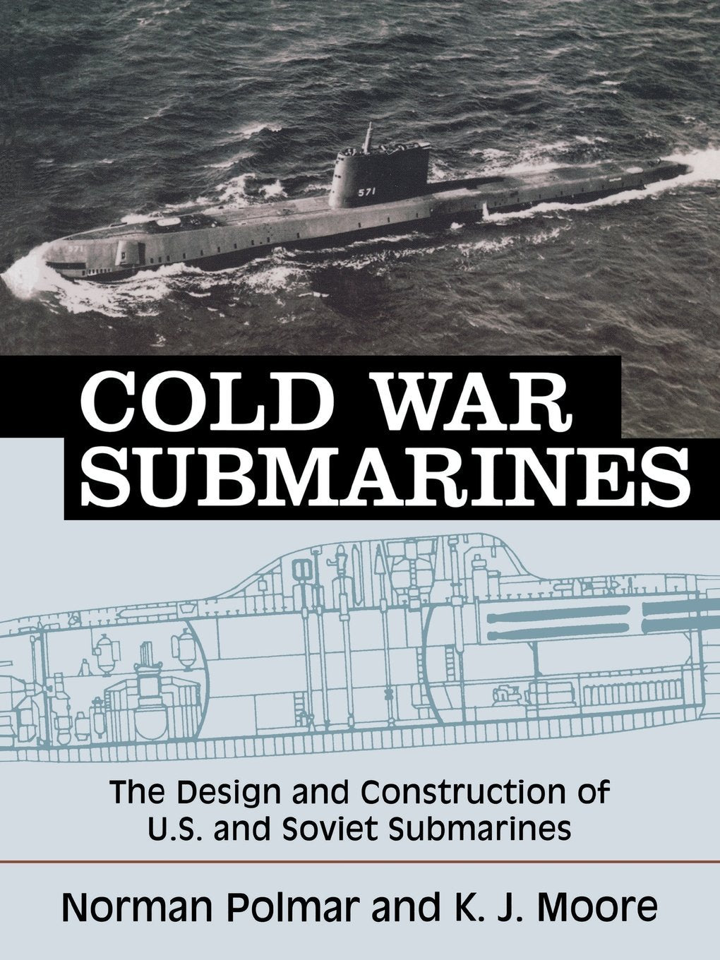 Cold War Submarines: The Design And Construction Of U.S. And Soviet Submarines, 19452001