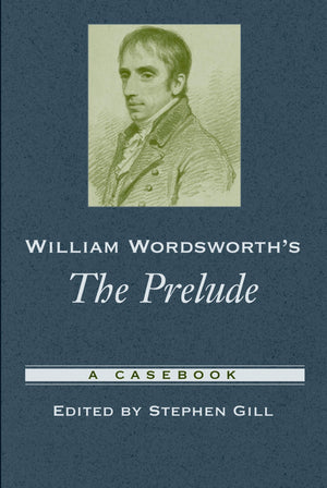 William Wordsworth's The Prelude: A Casebook (Casebooks in Criticism),New
