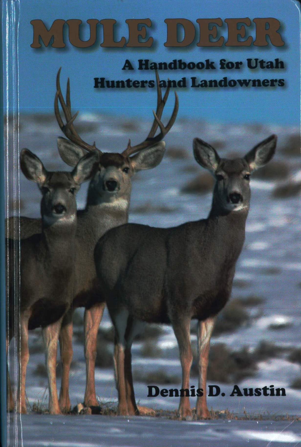Mule Deer: A Handbook For Utah Hunters And Landowners,New