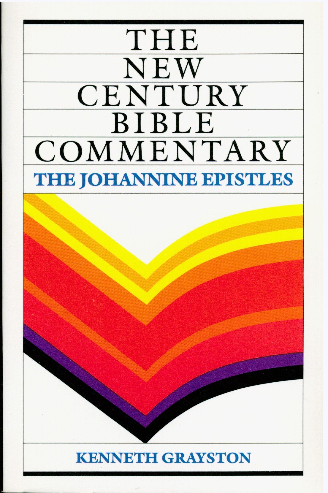 The Johannine Epistles: Based on the Revised Standard Version (New Century Bible Commentary),Used