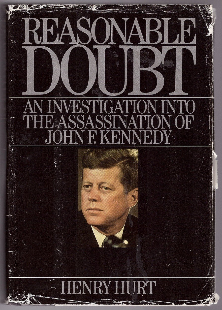 Reasonable Doubt: An Investigation Into The Assassination Of John F. Kennedy,New