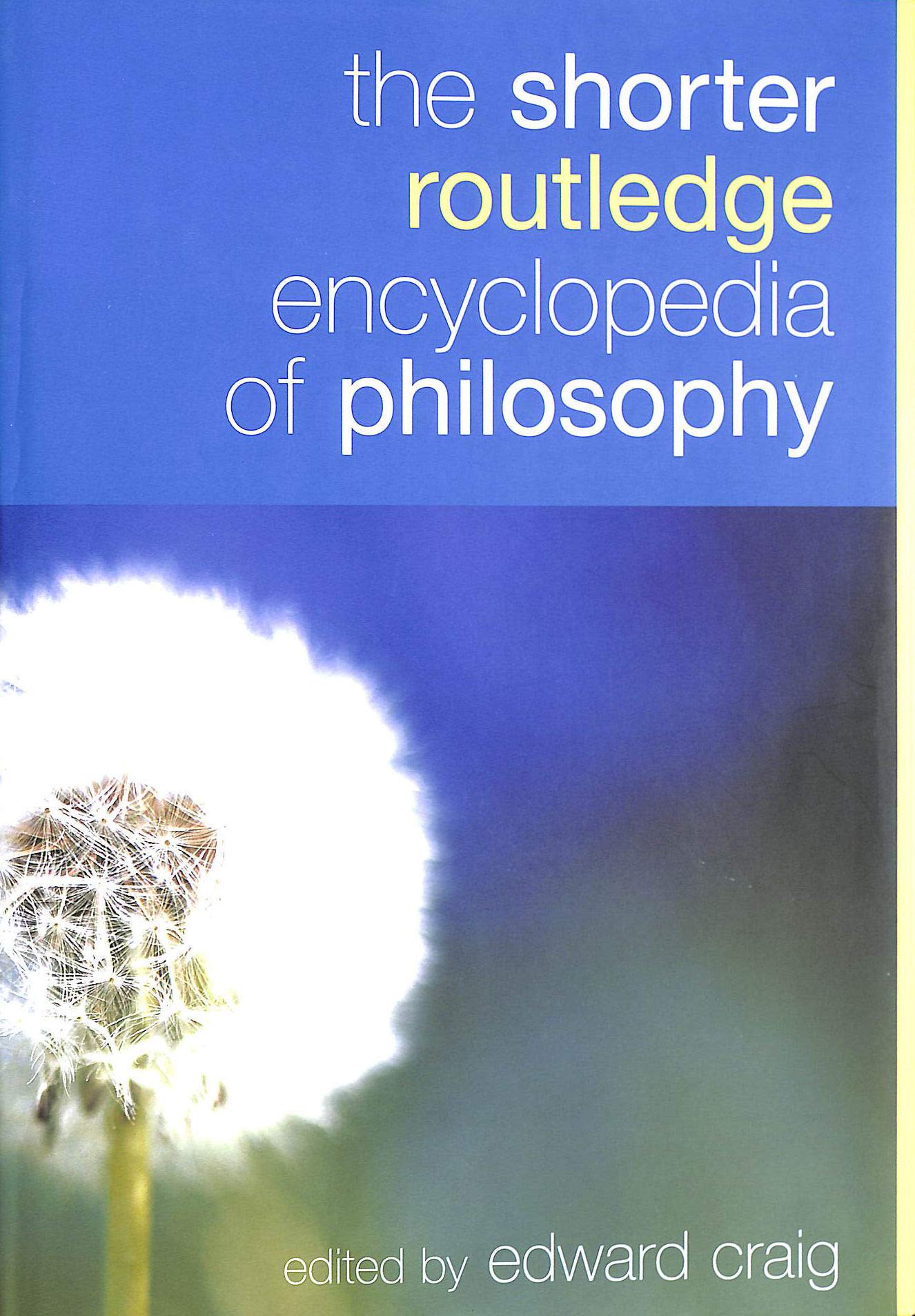 The Shorter Routledge Encyclopedia of Philosophy,Used