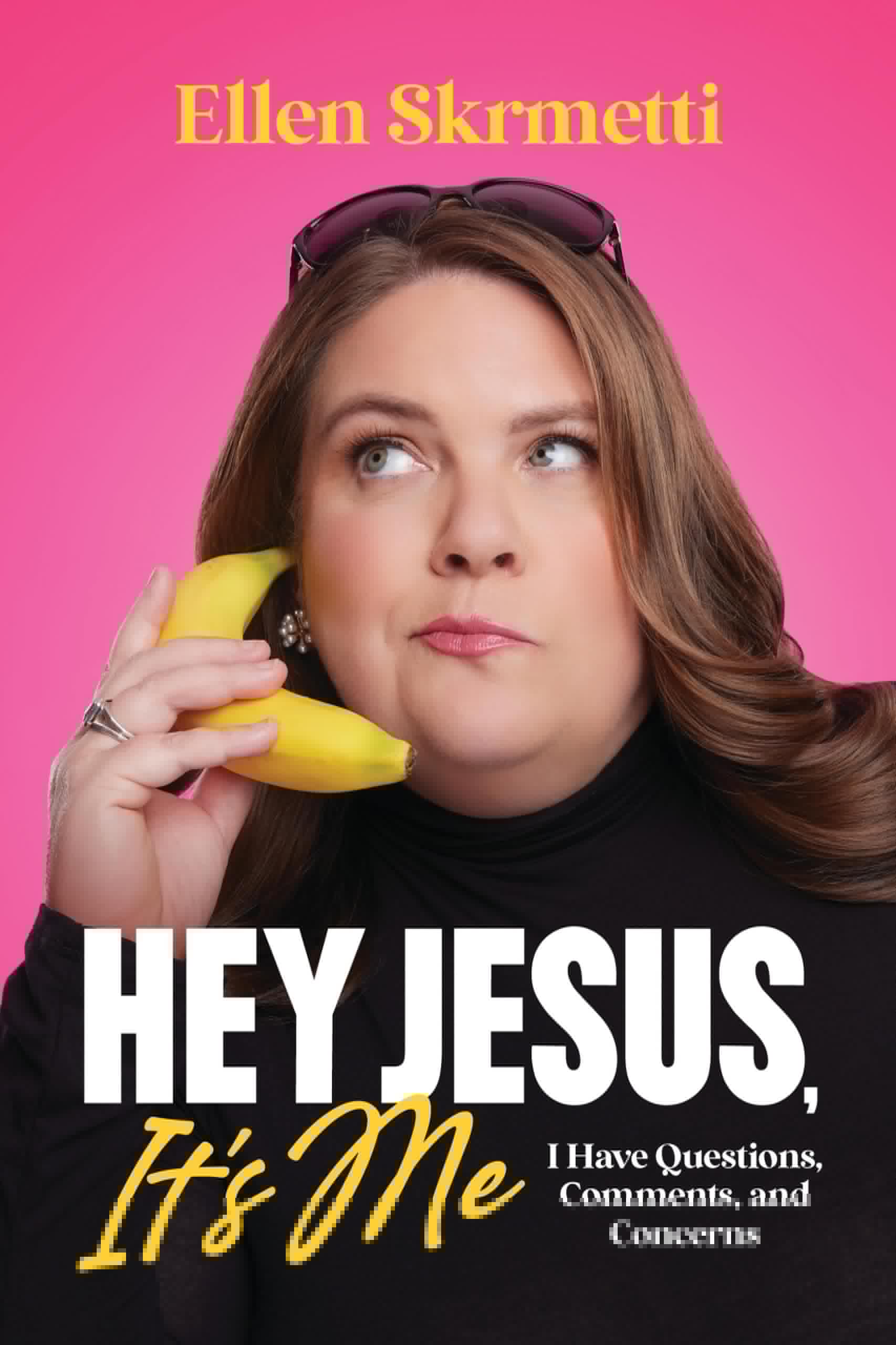 Hey, Jesus, Its Me: I Have Questions, Comments, and Concerns