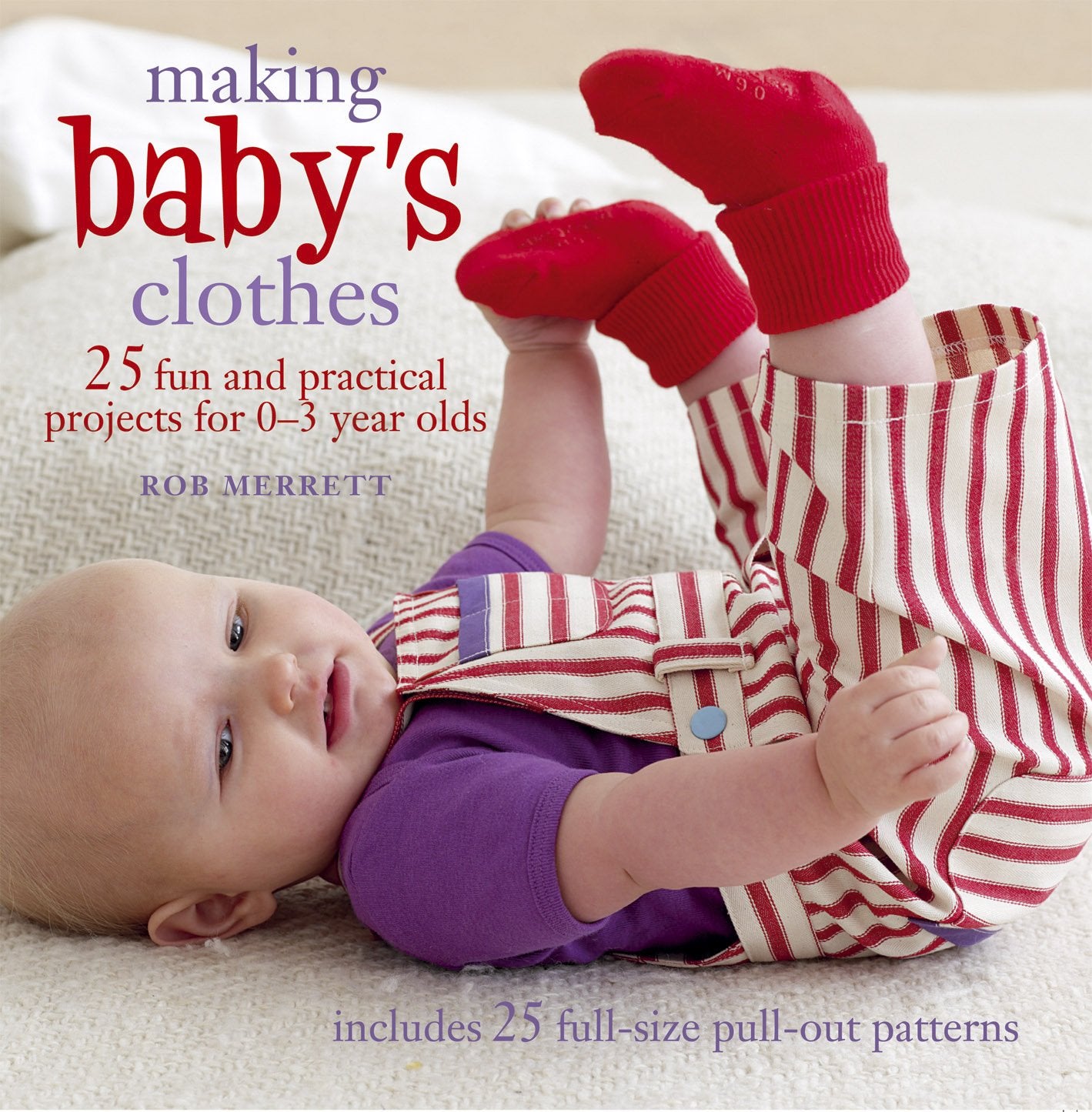 Making Baby'S Clothes: 25 Fun And Practical Projects For 03 Year Olds