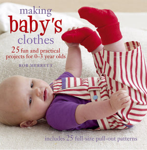 Making Baby'S Clothes: 25 Fun And Practical Projects For 03 Year Olds