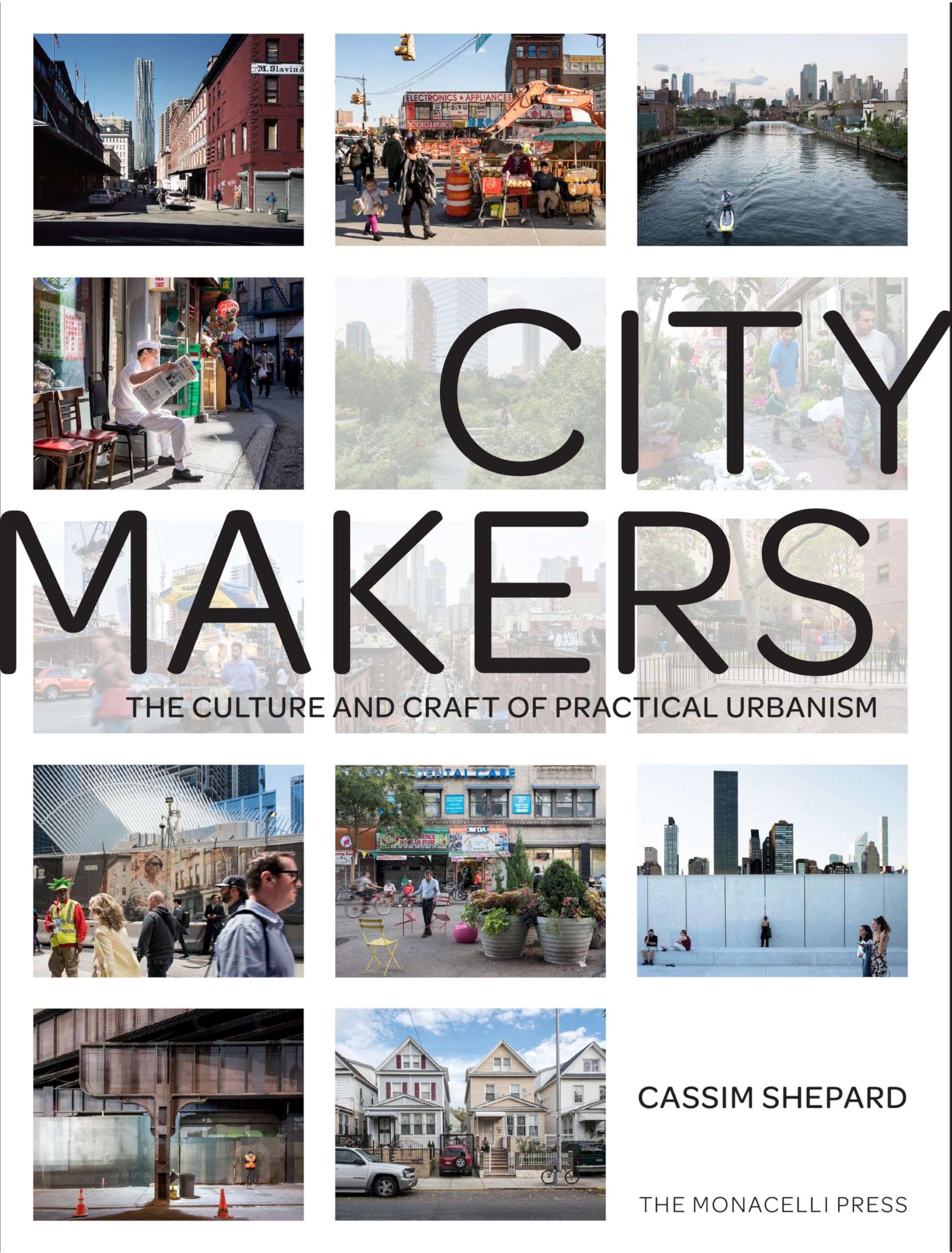 Citymakers: The Culture And Craft Of Practical Urbanism