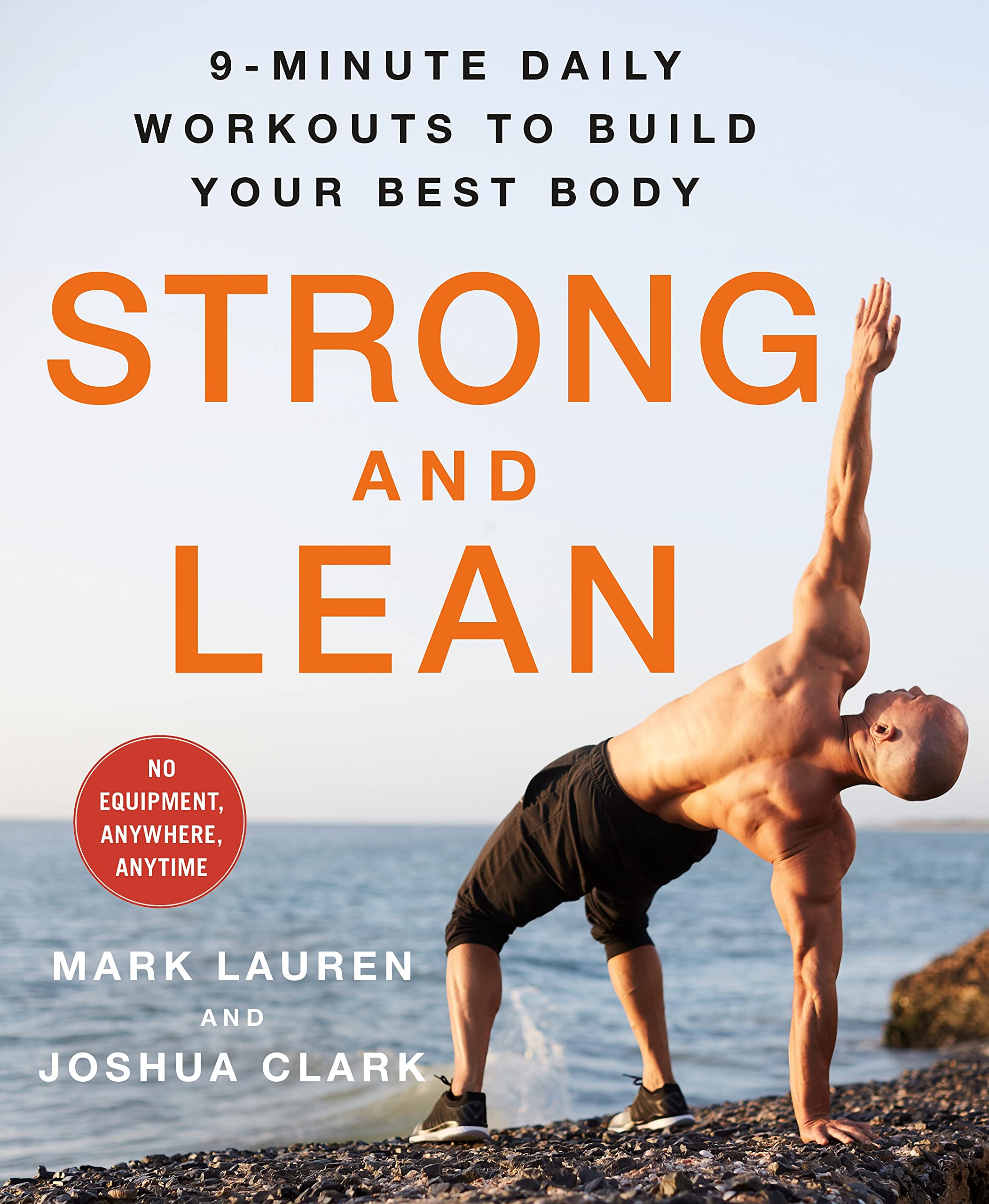 Strong And Lean: 9Minute Daily Workouts To Build Your Best Body: No Equipment, Anywhere, Anytime-new