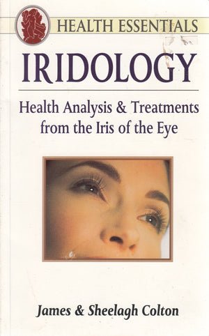 Iridology: Health Analysis and Treatments from the Iris of the Eye (Health Essentials Series),Used