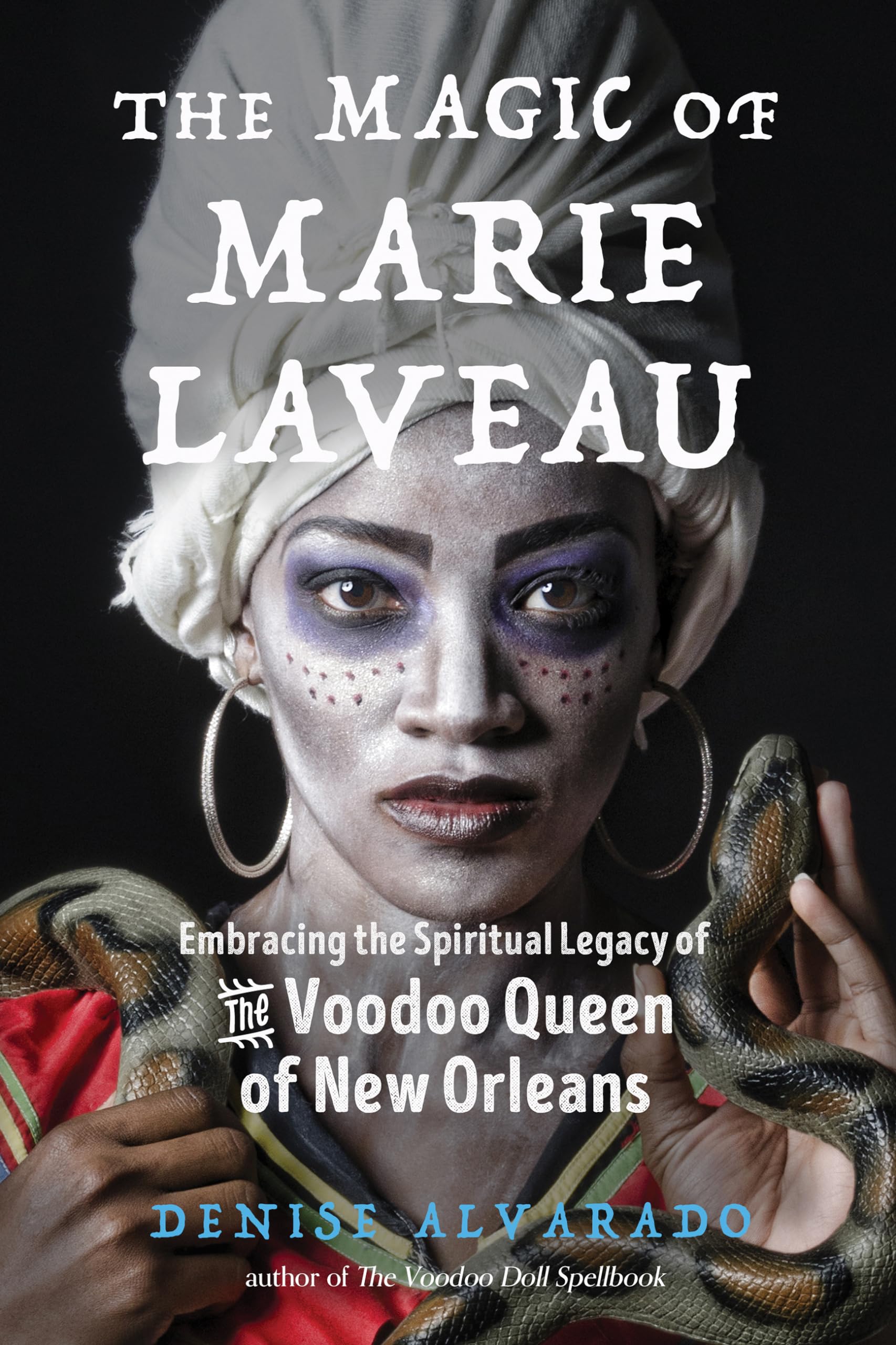The Magic of Marie Laveau: Embracing the Spiritual Legacy of the Voodoo Queen of New Orleans,Used