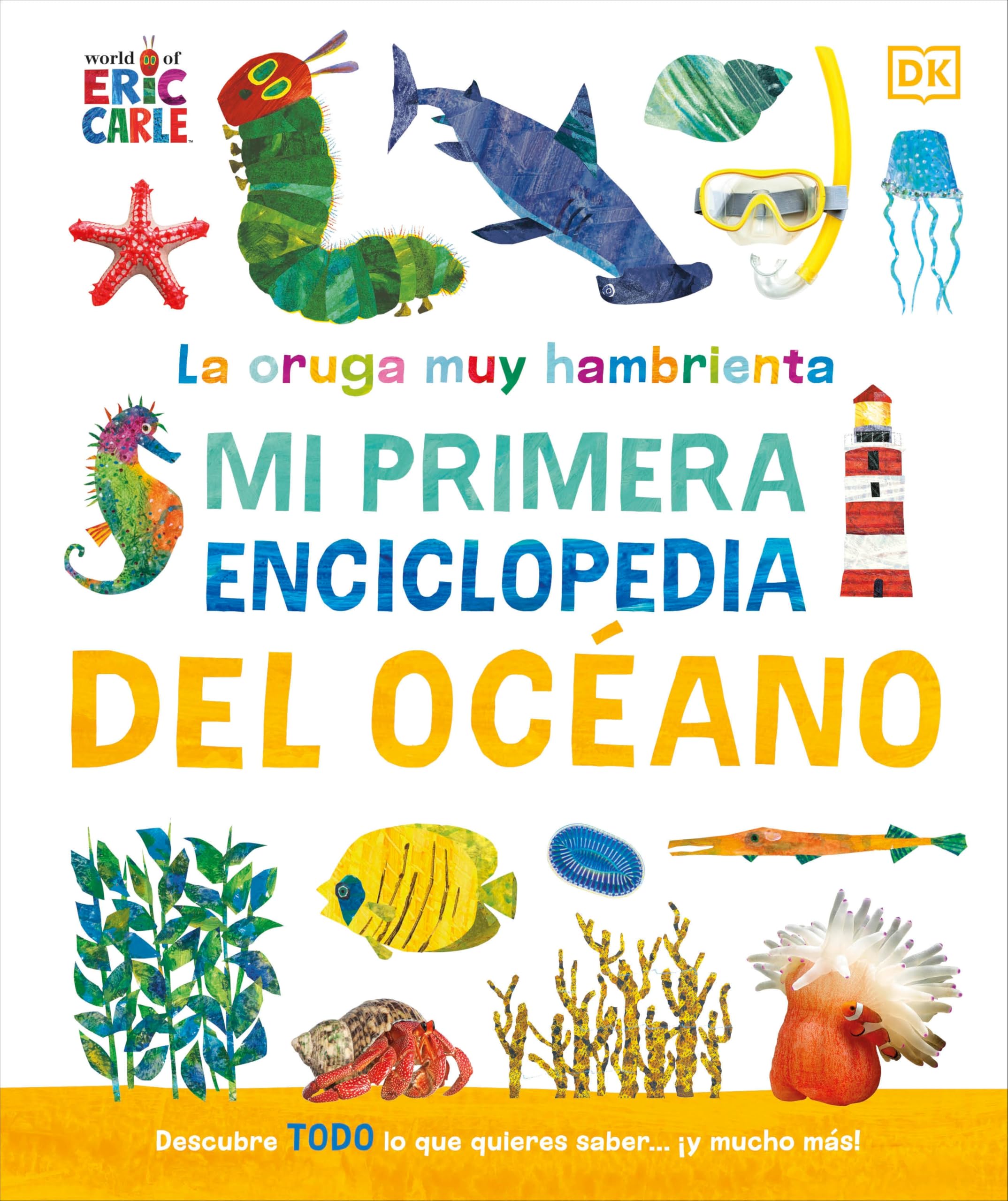 La Oruga Muy Hambrienta (The Very Hungry CaterpillarS Very First Ocean Encyclopedia): Mi Primera Enciclopedia Del Oceano (The