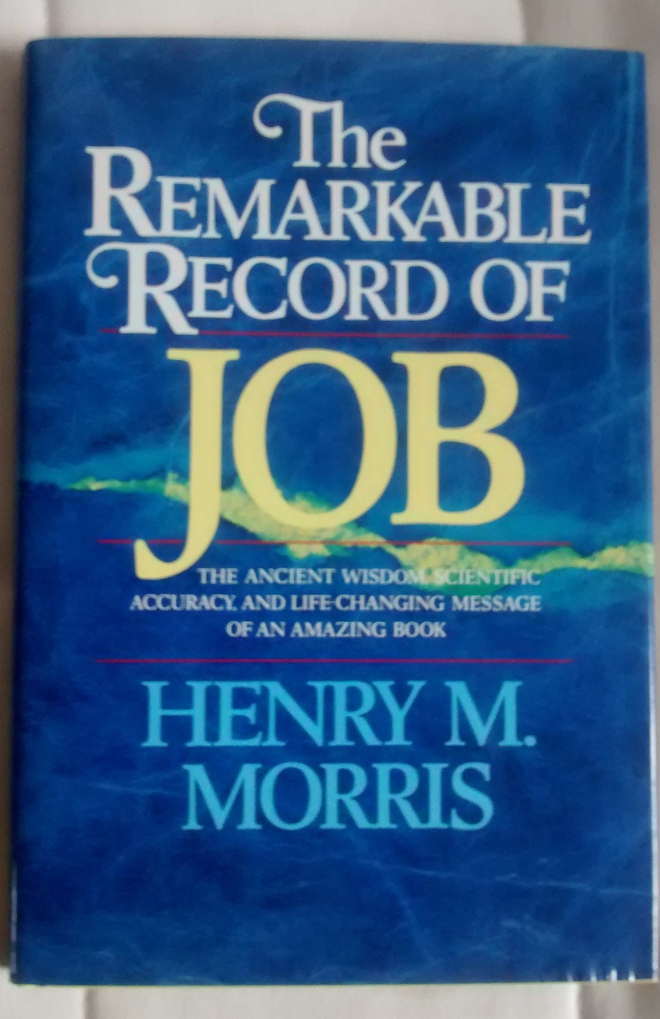 The Remarkable Record Of Job: The Ancient Wisdom, Scientific Accuracy, And Lifechanging Message Of An Amazing Book,New