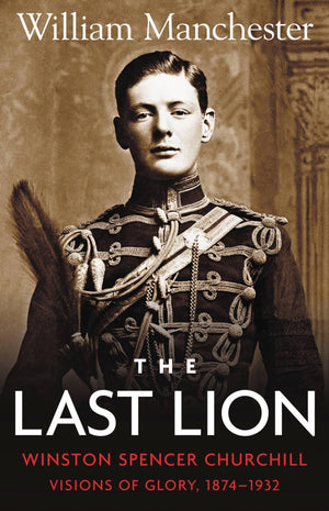 The Last Lion: Winston Spencer Churchill: Visions Of Glory 18741932,New