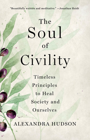 The Soul Of Civility: Timeless Principles To Heal Society And Ourselves,Used