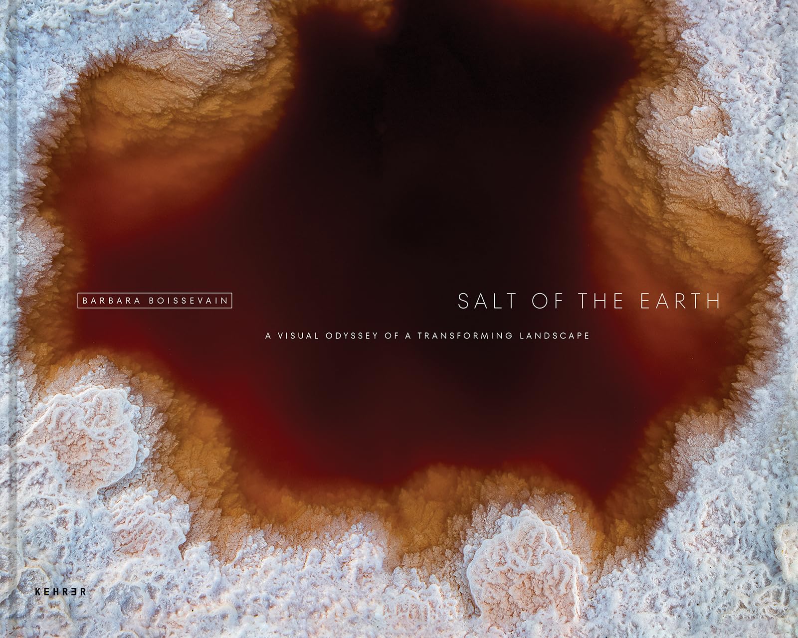 Salt Of The Earth: A Visual Odyssey Of A Transforming Landscape,Used
