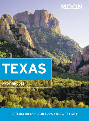 Moon Texas: Getaway Ideas, Road Trips, Bbq & Texmex (Travel Guide)