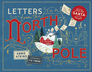 Letters from the North Pole: With Five Letters from Santa Claus to Pull Out and Read