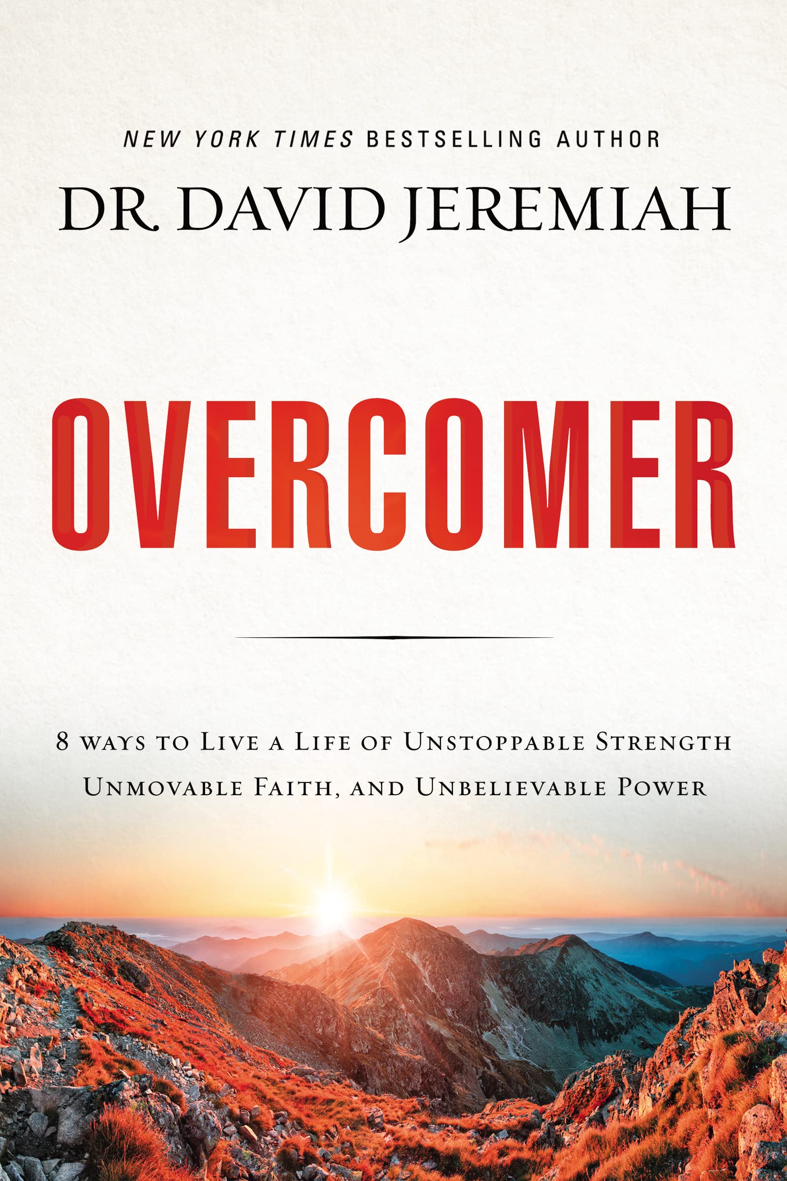 Overcomer: 8 Ways To Live A Life Of Unstoppable Strength, Unmovable Faith, And Unbelievable Power,New