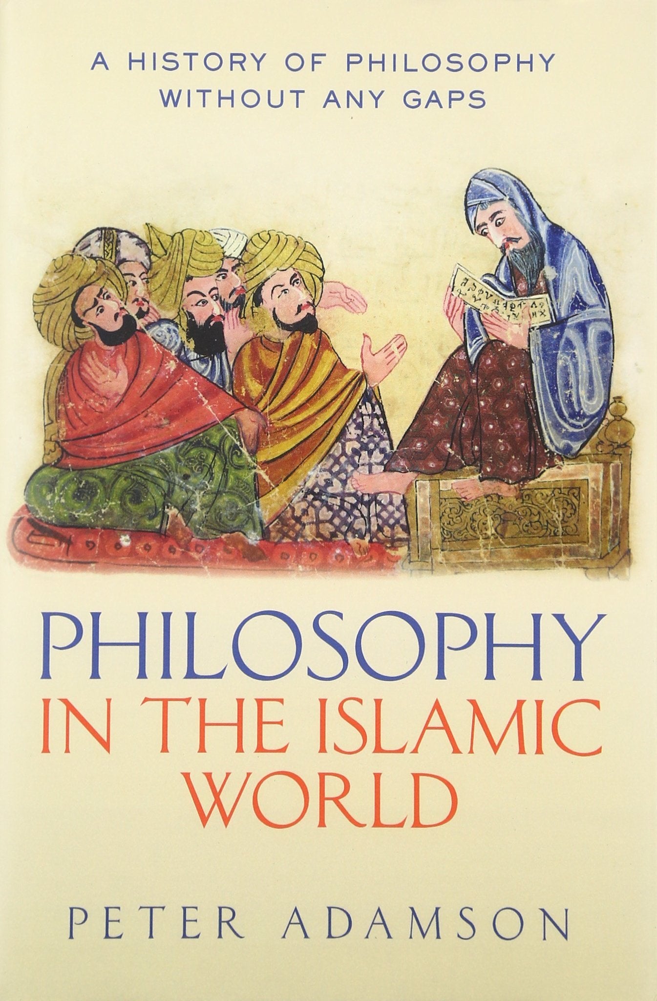 Philosophy in the Islamic World: A history of philosophy without any gaps, Volume 3,Used
