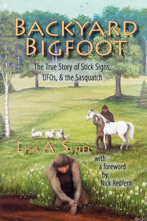 Backyard Bigfoot: The True Story of Stick Signs, UFOs, & the Sasquatch,Used