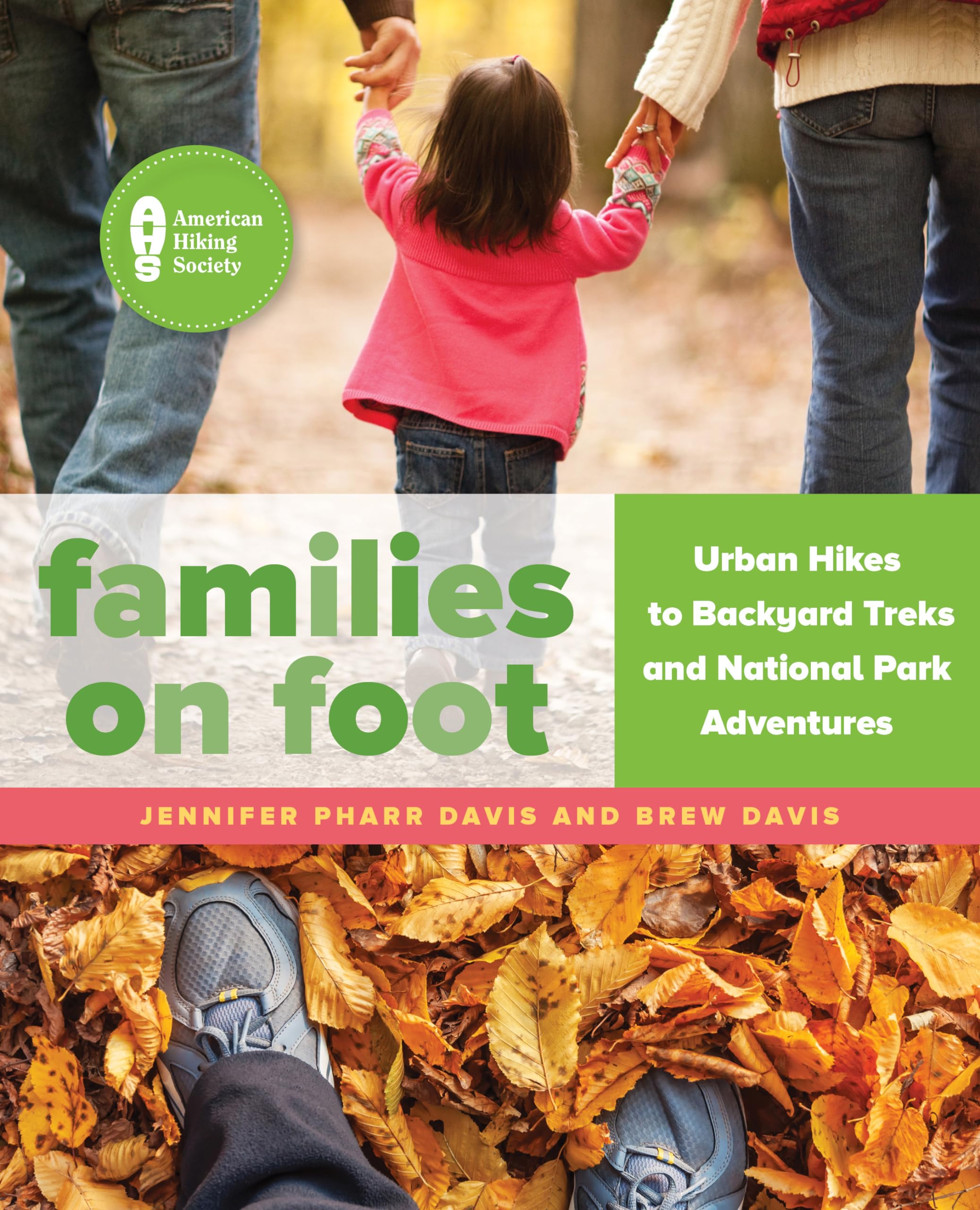 Families on Foot: Urban Hikes to Backyard Treks and National Park Adventures,New
