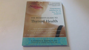 The Women's Guide to Thyroid Health: Comprehensive Solutions for All Your Thyroid Symptoms,Used