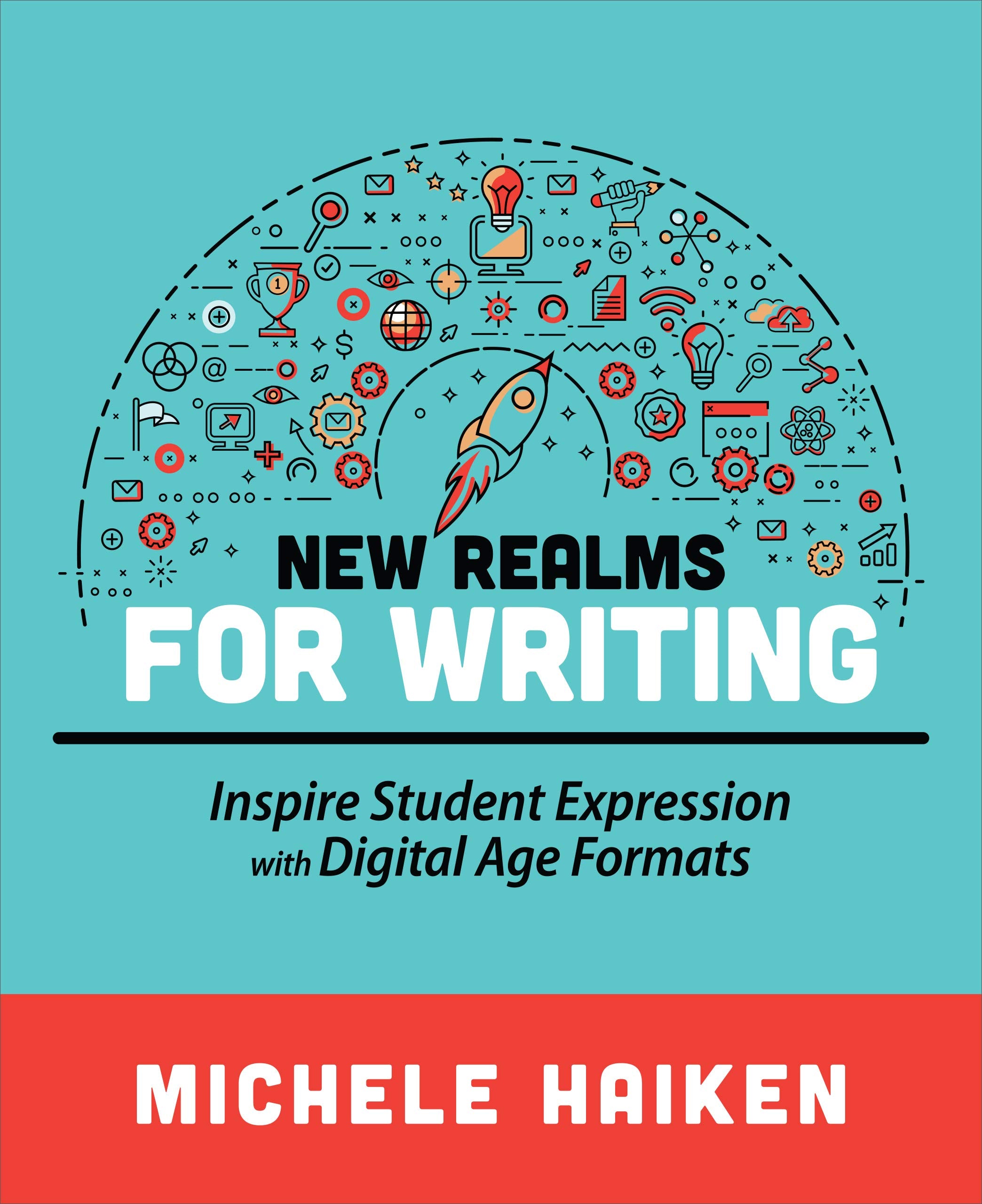 New Realms For Writing: Inspire Student Expression With Digital Age Formats