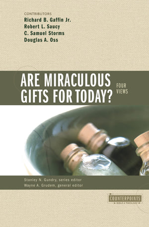 Are Miraculous Gifts for Today?: 4 Views (Counterpoints: Bible and Theology),New
